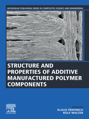 cover image of Structure and Properties of Additive Manufactured Polymer Components